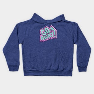 Go Away Kids Hoodie